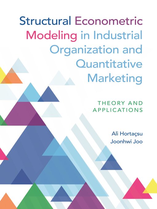 Title details for Structural Econometric Modeling in Industrial Organization and Quantitative Marketing by Ali Hortaçsu - Available